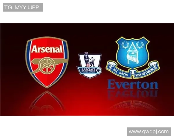 阿森纳主场迎战埃弗顿期待重返胜利轨道的精彩对决